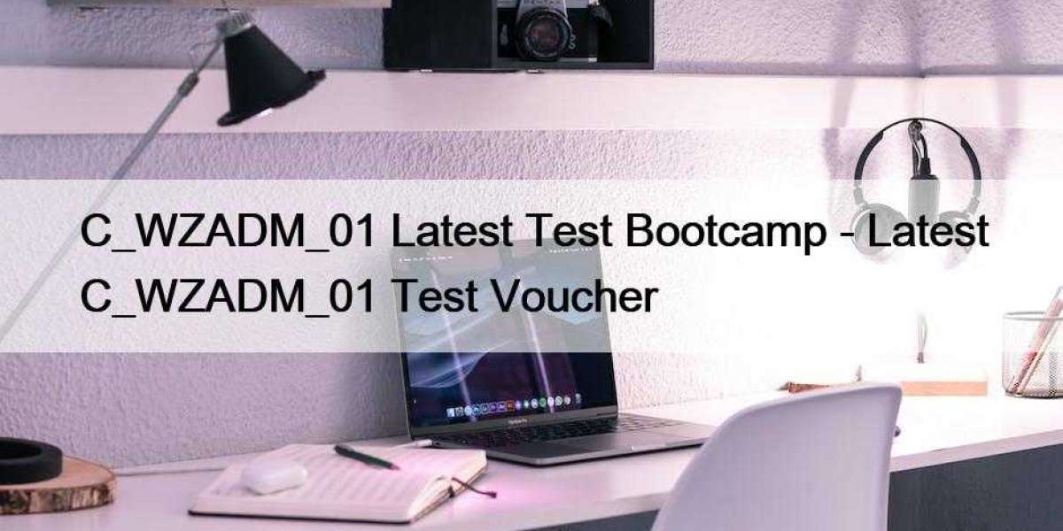 C_WZADM_01 Latest Test Bootcamp - Latest C_WZADM_01 Test Voucher