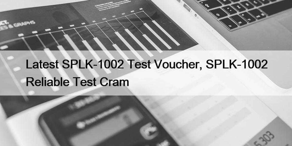 Latest SPLK-1002 Test Voucher, SPLK-1002 Reliable Test Cram
