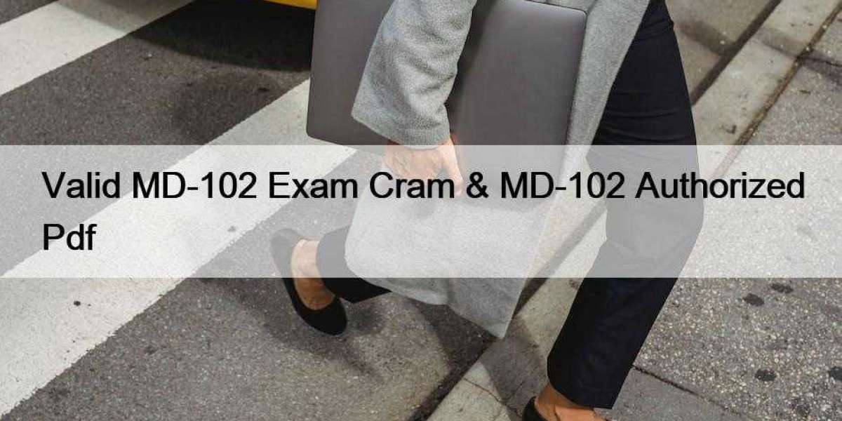 Valid MD-102 Exam Cram & MD-102 Authorized Pdf