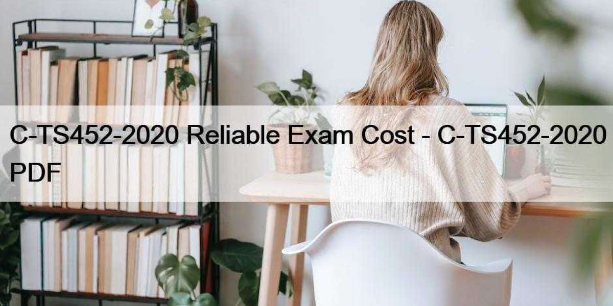 C-TS452-2020 Reliable Exam Cost - C-TS452-2020 PDF
