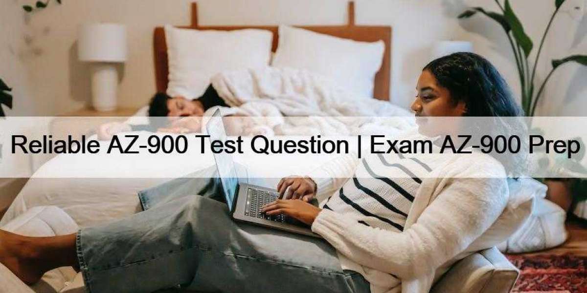 Reliable AZ-900 Test Question | Exam AZ-900 Prep