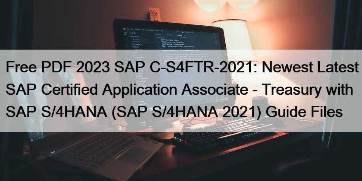 Free PDF 2023 SAP C-S4FTR-2021: Newest Latest SAP Certified Application Associate - Treasury with SAP S/4HANA (SAP S/4HA