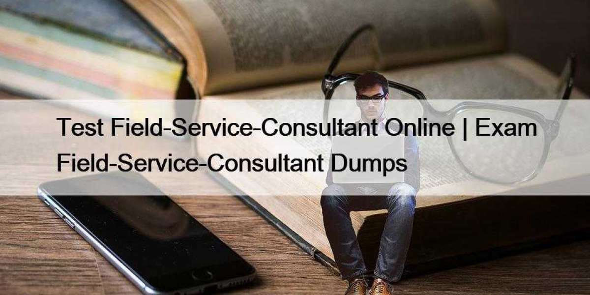 Test Field-Service-Consultant Online | Exam Field-Service-Consultant Dumps