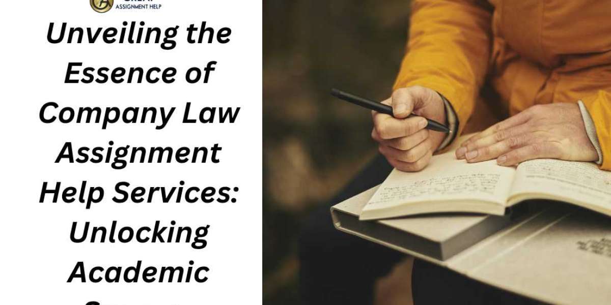 Unveiling the Essence of Company Law Assignment Help Services: Unlocking Academic Success