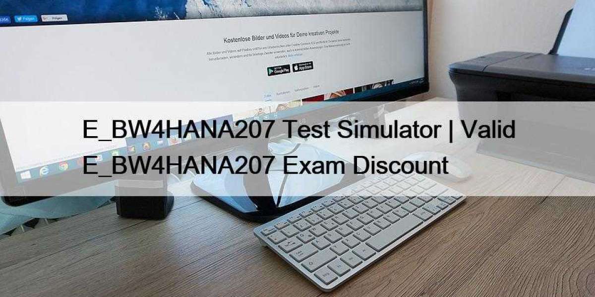 E_BW4HANA207 Test Simulator | Valid E_BW4HANA207 Exam Discount