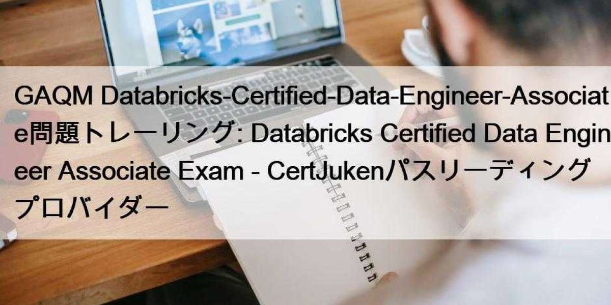 GAQM Databricks-Certified-Data-Engineer-Associate問題トレーリング: Databricks Certified Data Engineer Associate Exam - CertJuken