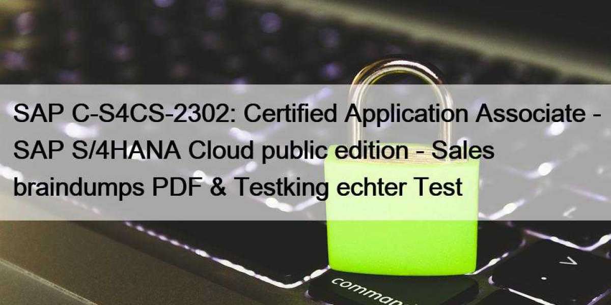 SAP C-S4CS-2302: Certified Application Associate - SAP S/4HANA Cloud public edition - Sales braindumps PDF & Testkin