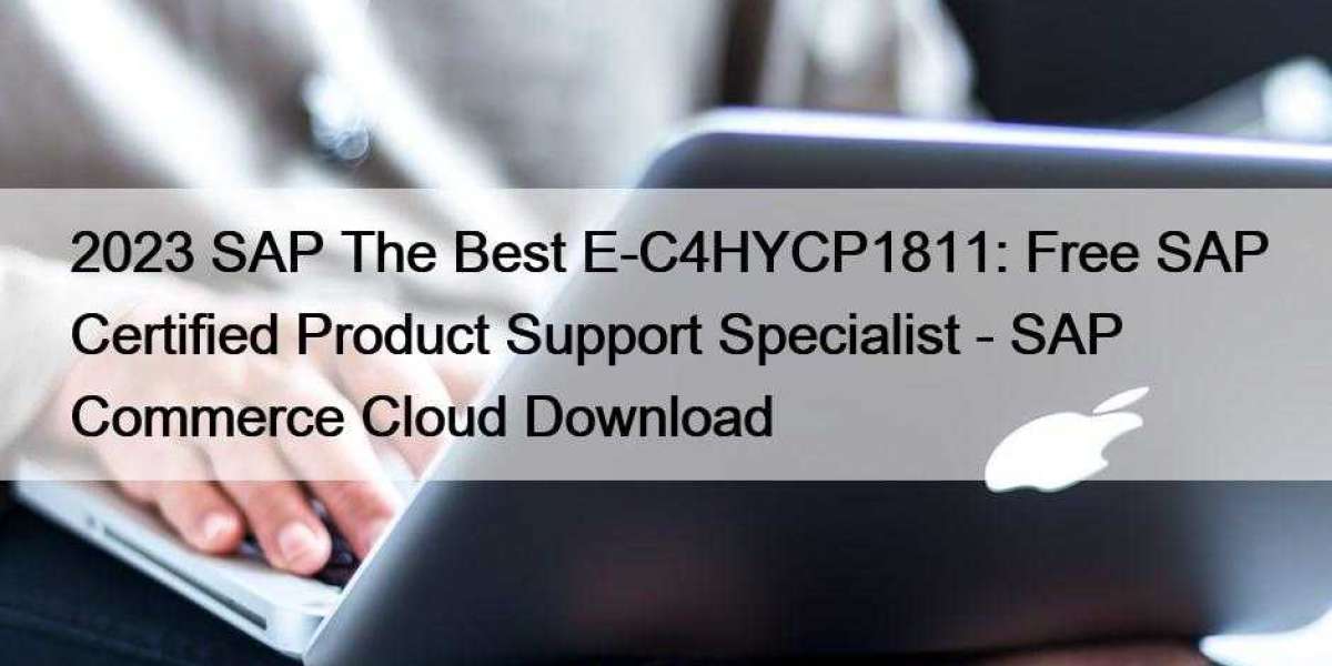 2023 SAP The Best E-C4HYCP1811: Free SAP Certified Product Support Specialist - SAP Commerce Cloud Download