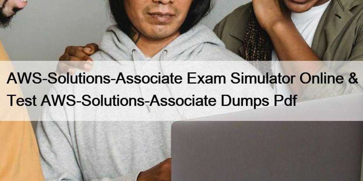 AWS-Solutions-Associate Exam Simulator Online & Test AWS-Solutions-Associate Dumps Pdf