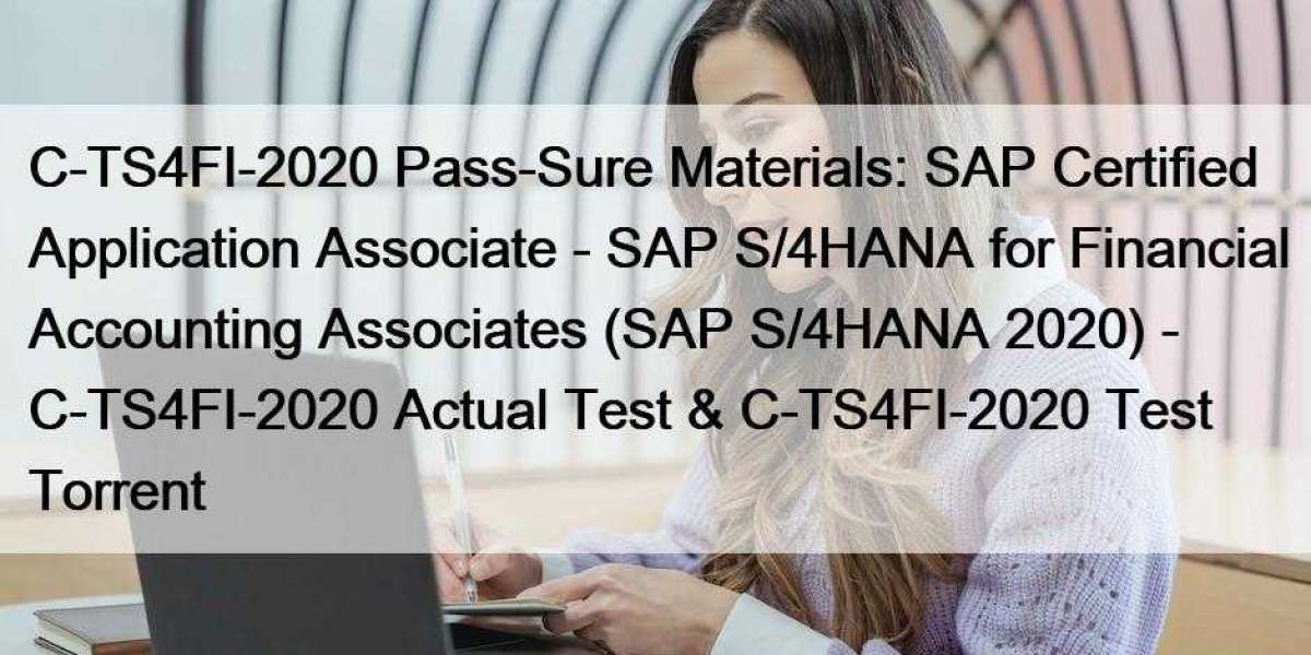 C-TS4FI-2020 Pass-Sure Materials: SAP Certified Application Associate - SAP S/4HANA for Financial Accounting Associates 