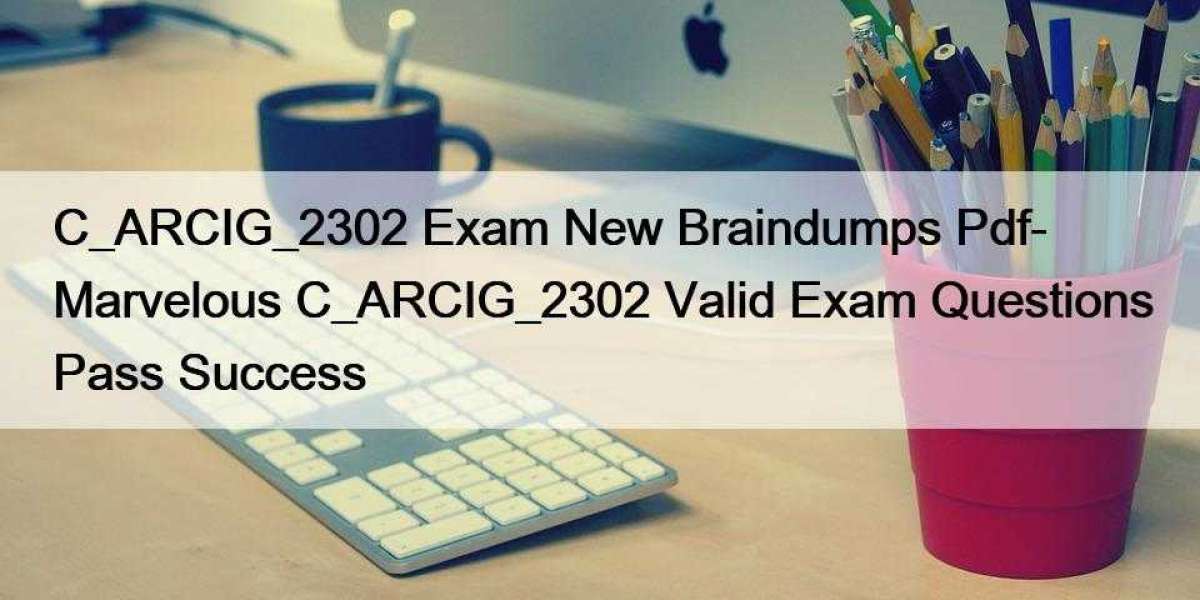C_ARCIG_2302 Exam New Braindumps Pdf- Marvelous C_ARCIG_2302 Valid Exam Questions Pass Success