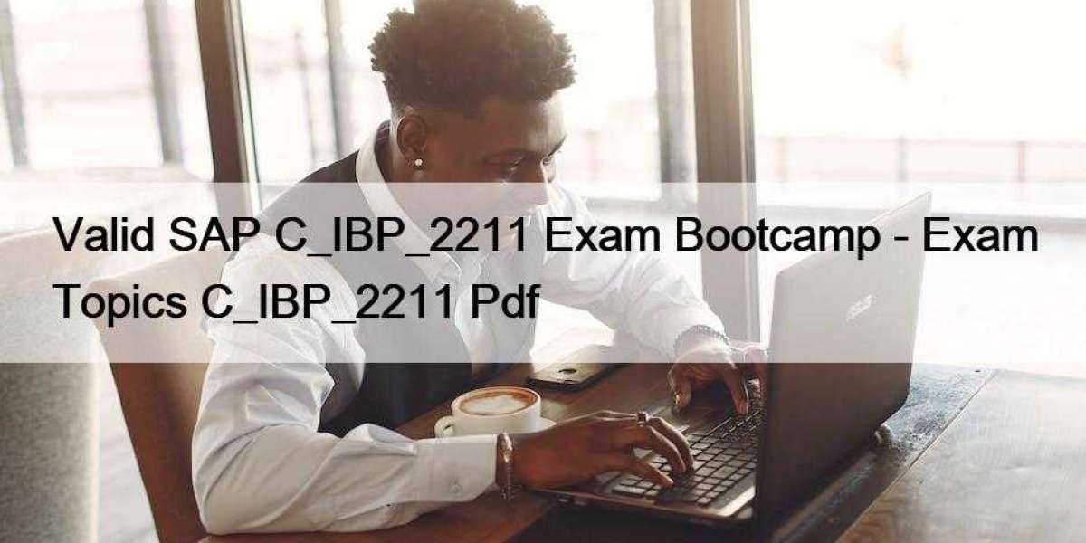 Valid SAP C_IBP_2211 Exam Bootcamp - Exam Topics C_IBP_2211 Pdf
