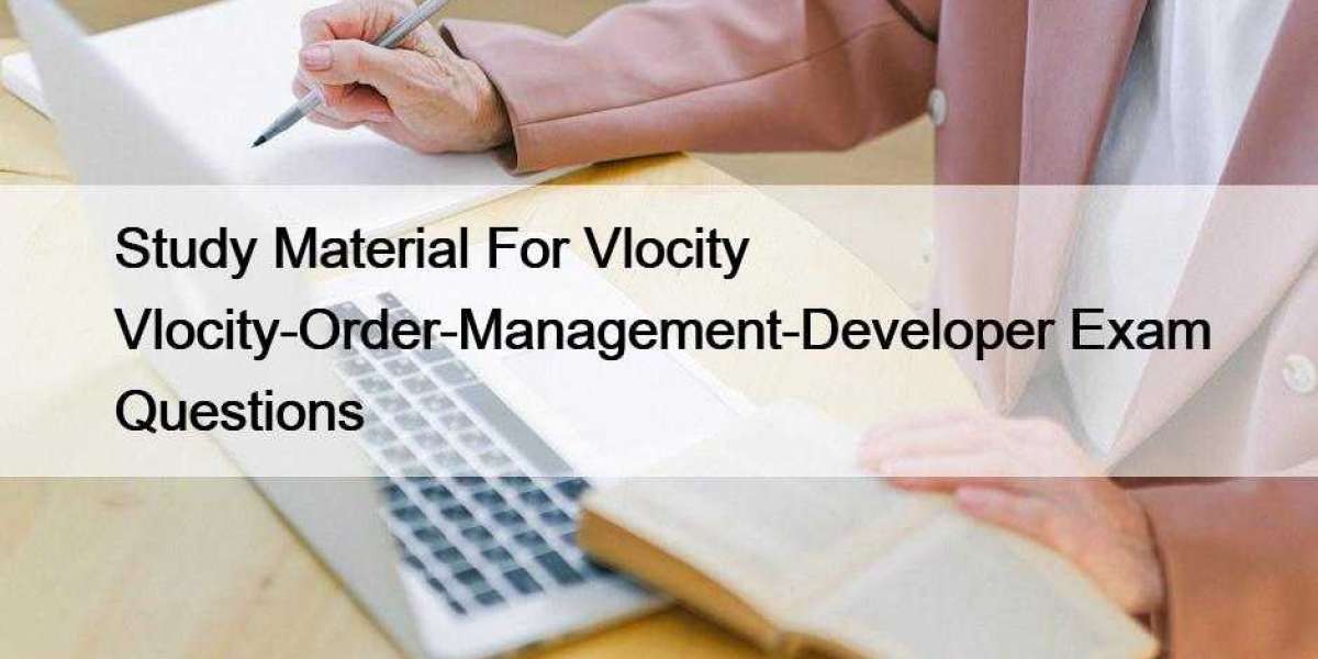 Study Material For Vlocity Vlocity-Order-Management-Developer Exam Questions