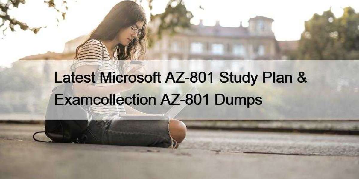 Latest Microsoft AZ-801 Study Plan & Examcollection AZ-801 Dumps