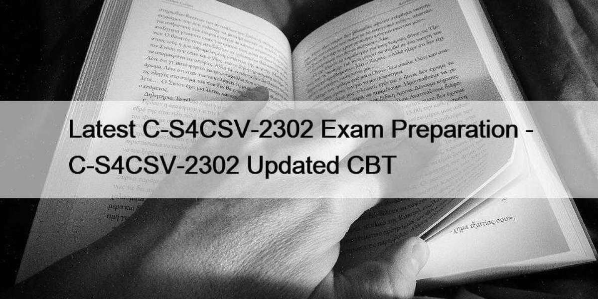 Latest C-S4CSV-2302 Exam Preparation - C-S4CSV-2302 Updated CBT