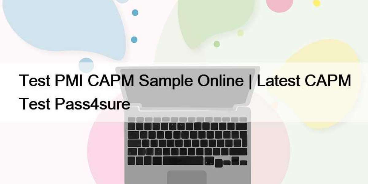 Test PMI CAPM Sample Online | Latest CAPM Test Pass4sure