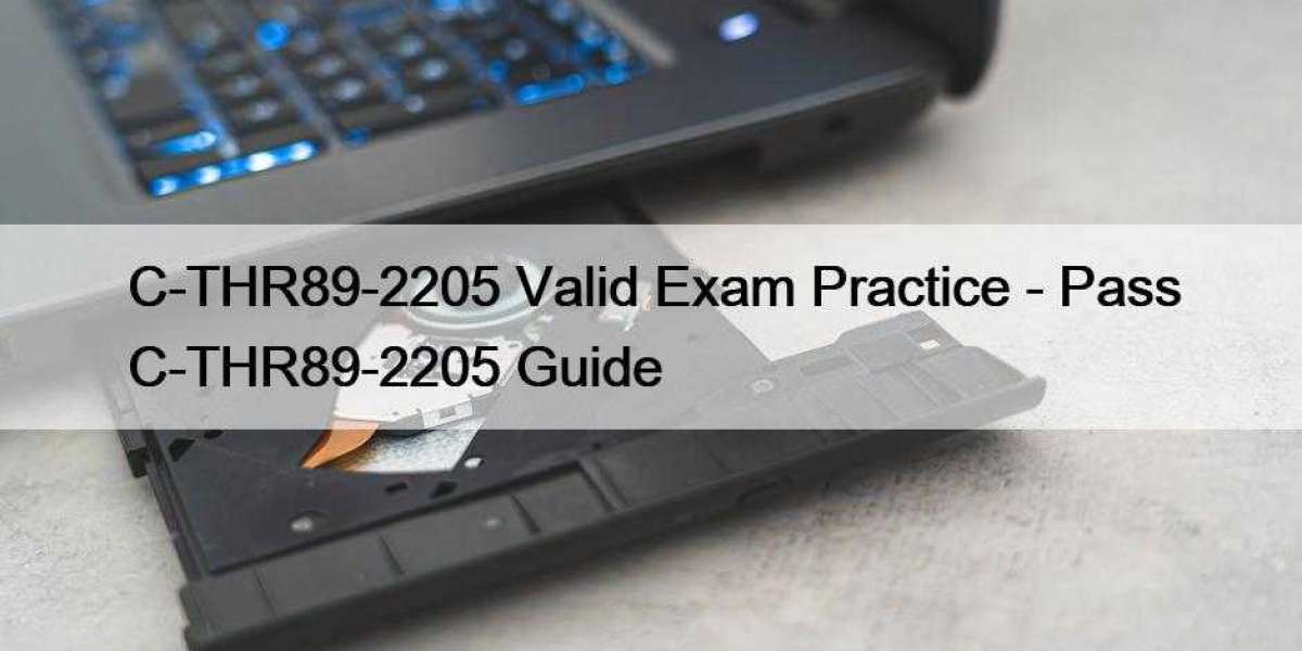 C-THR89-2205 Valid Exam Practice - Pass C-THR89-2205 Guide