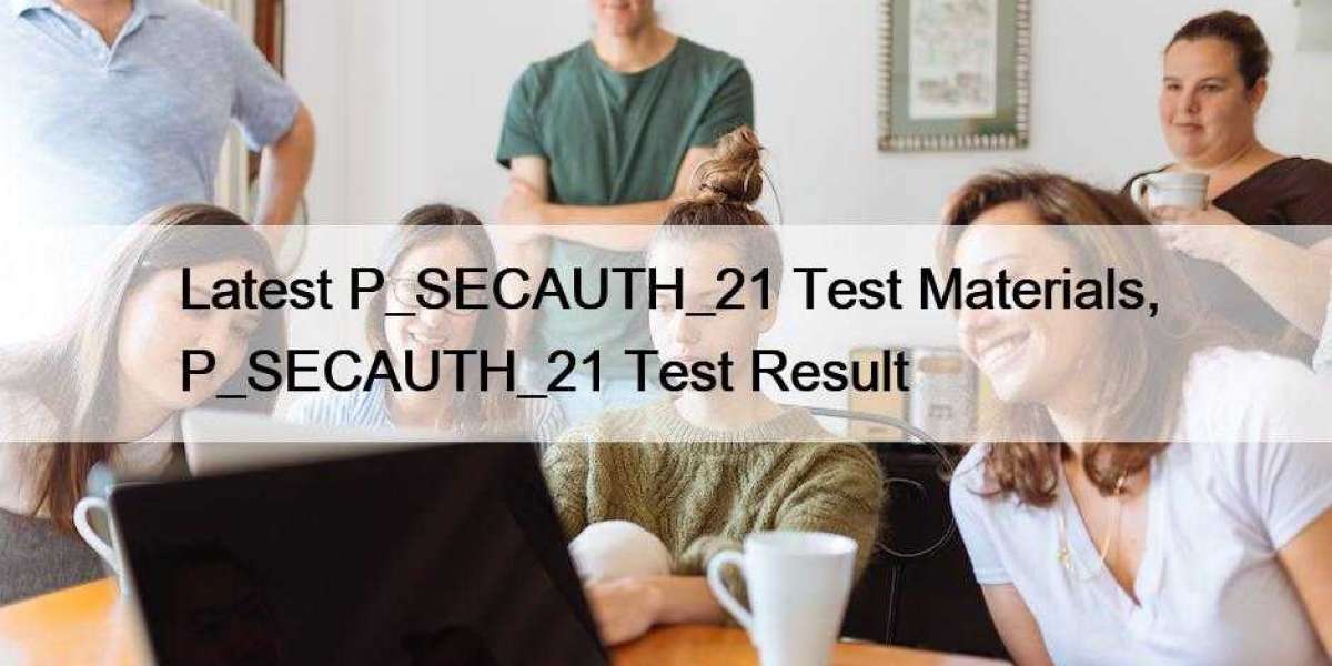 Latest P_SECAUTH_21 Test Materials, P_SECAUTH_21 Test Result