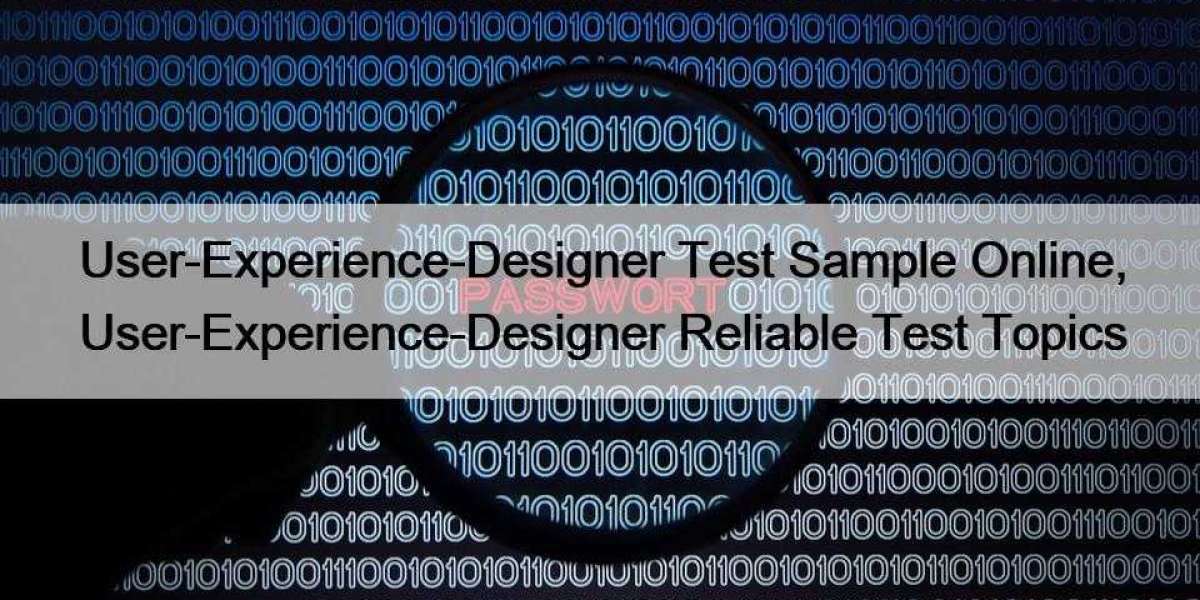 User-Experience-Designer Test Sample Online, User-Experience-Designer Reliable Test Topics