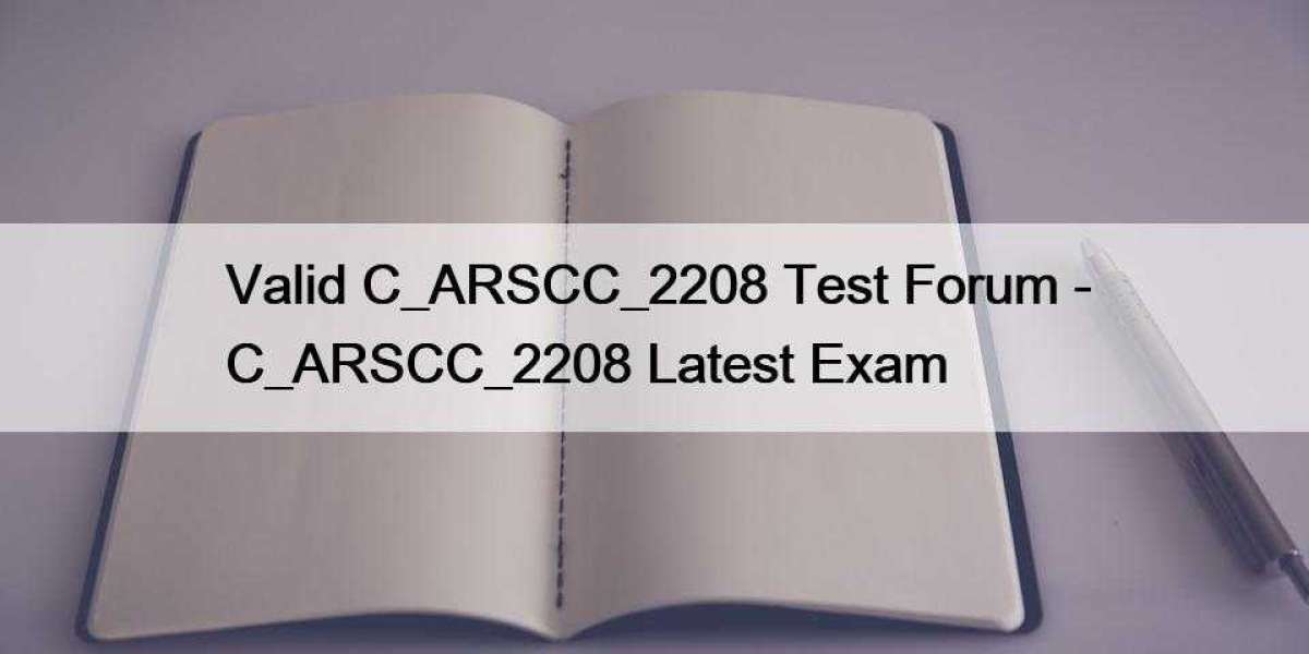 Valid C_ARSCC_2208 Test Forum - C_ARSCC_2208 Latest Exam