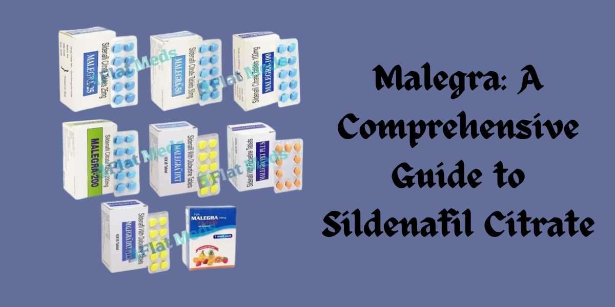 Malegra: A Comprehensive Guide to Sildenafil Citrate