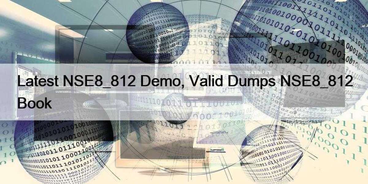 Latest NSE8_812 Demo, Valid Dumps NSE8_812 Book