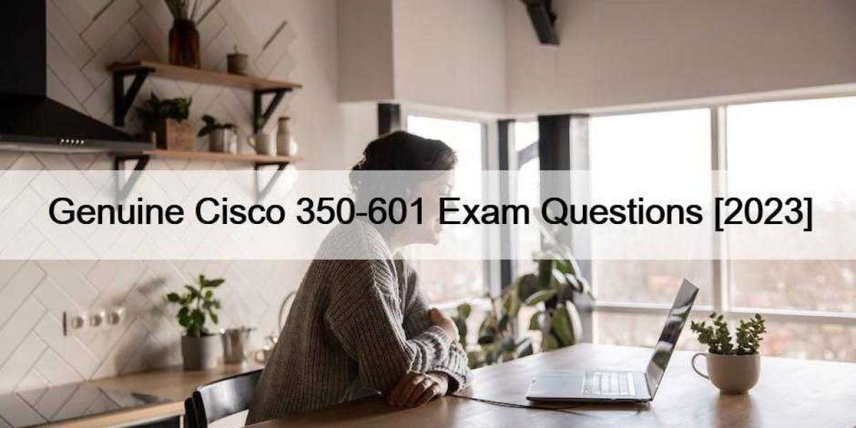 Genuine Cisco 350-601 Exam Questions [2023]
