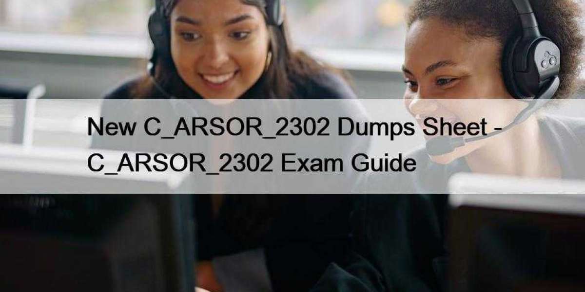 New C_ARSOR_2302 Dumps Sheet - C_ARSOR_2302 Exam Guide