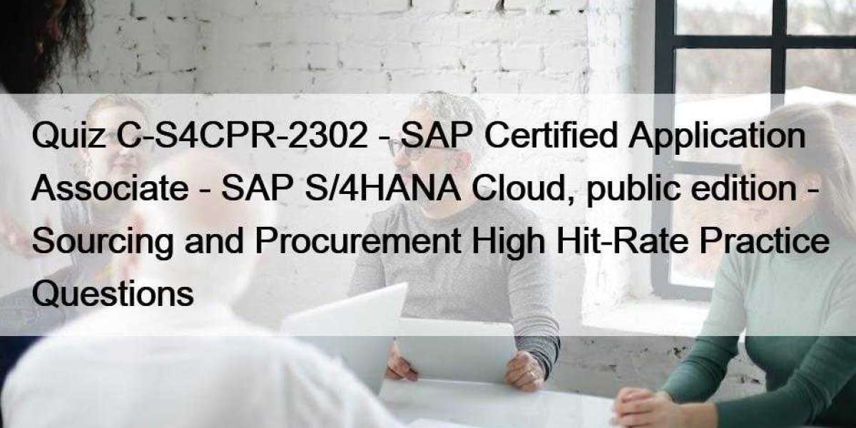 Quiz C-S4CPR-2302 - SAP Certified Application Associate - SAP S/4HANA Cloud, public edition - Sourcing and Procurement H