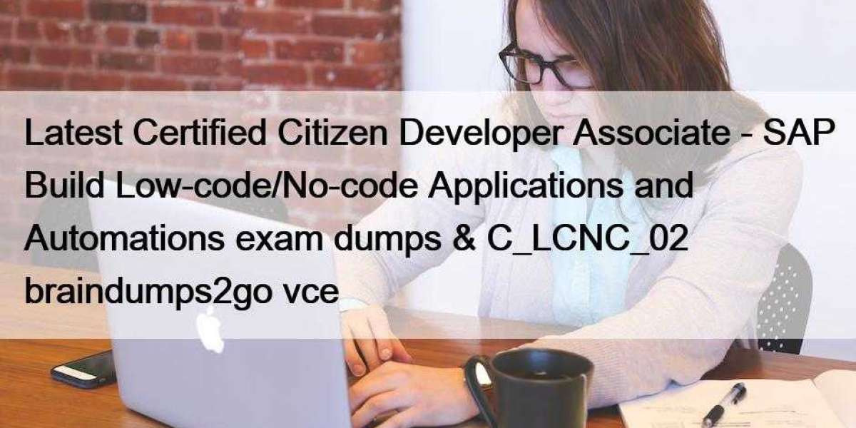 Latest Certified Citizen Developer Associate - SAP Build Low-code/No-code Applications and Automations exam dumps & 