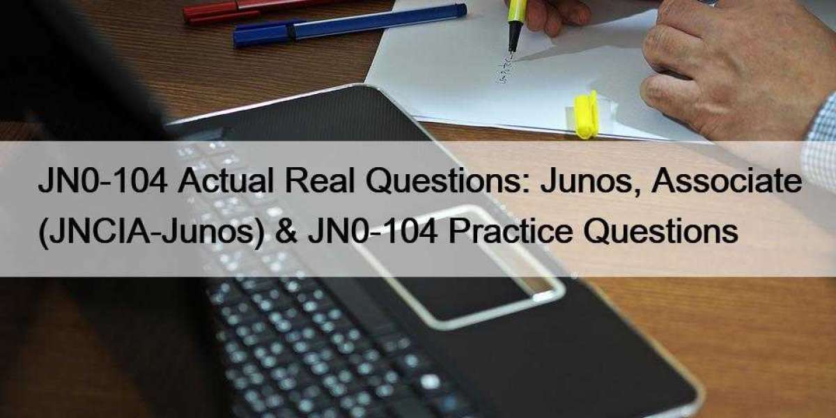 JN0-104 Actual Real Questions: Junos, Associate (JNCIA-Junos) & JN0-104 Practice Questions