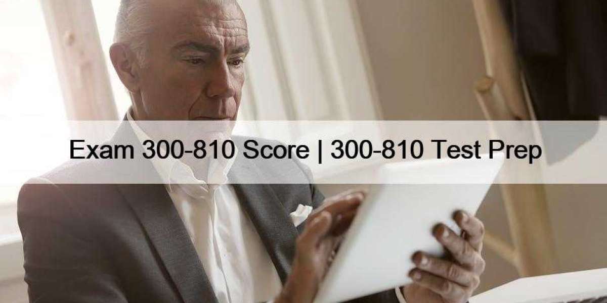 Exam 300-810 Score | 300-810 Test Prep
