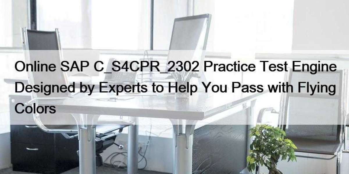 Online SAP C_S4CPR_2302 Practice Test Engine Designed by Experts to Help You Pass with Flying Colors