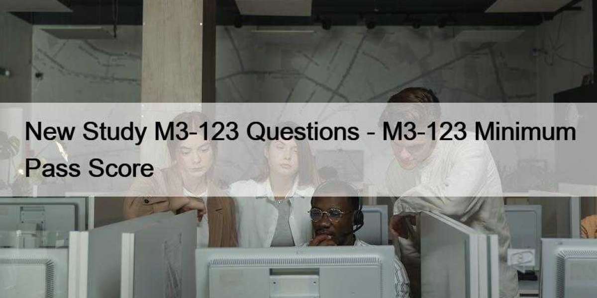 New Study M3-123 Questions - M3-123 Minimum Pass Score