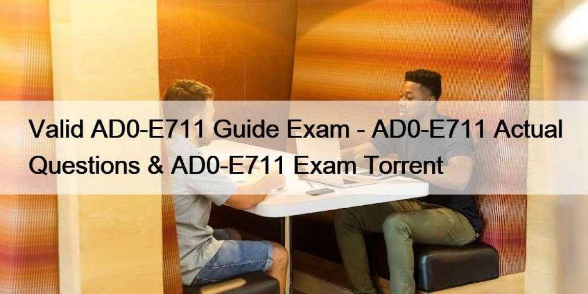 Valid AD0-E711 Guide Exam - AD0-E711 Actual Questions & AD0-E711 Exam Torrent