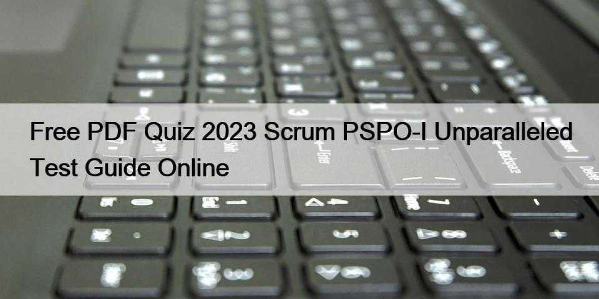 Free PDF Quiz 2023 Scrum PSPO-I Unparalleled Test Guide Online