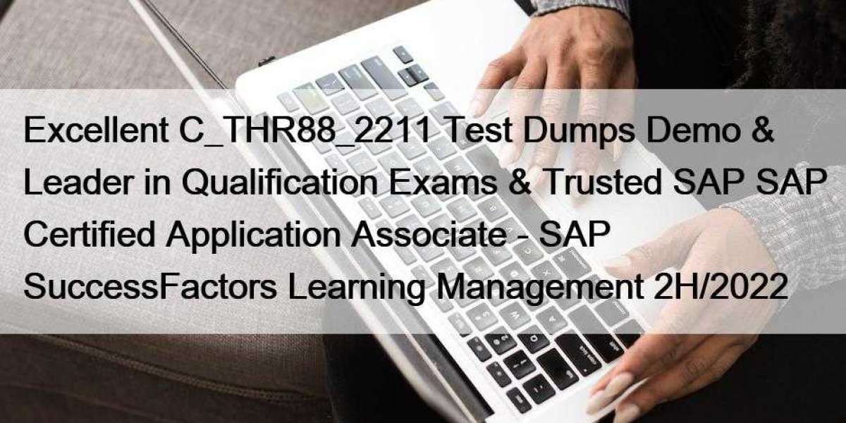 Excellent C_THR88_2211 Test Dumps Demo & Leader in Qualification Exams & Trusted SAP SAP Certified Application A