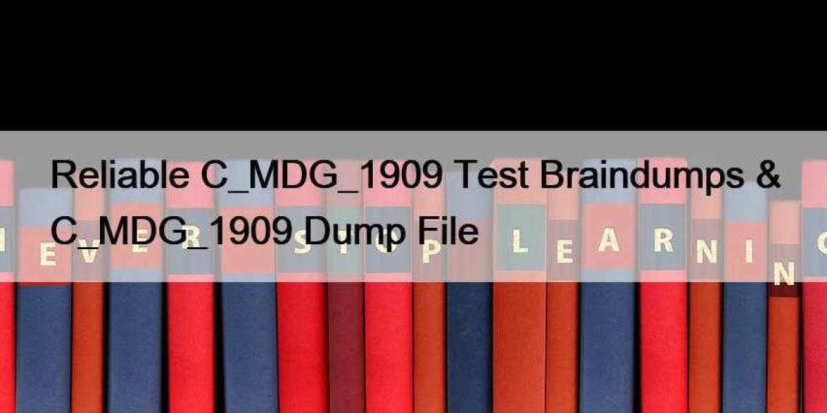 Reliable C_MDG_1909 Test Braindumps & C_MDG_1909 Dump File
