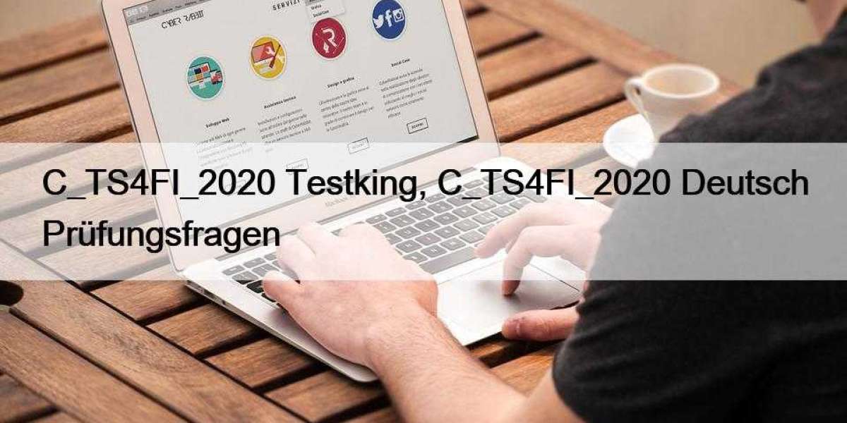 C_TS4FI_2020 Testking, C_TS4FI_2020 Deutsch Prüfungsfragen