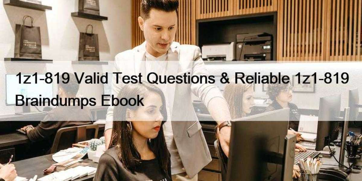 1z1-819 Valid Test Questions & Reliable 1z1-819 Braindumps Ebook