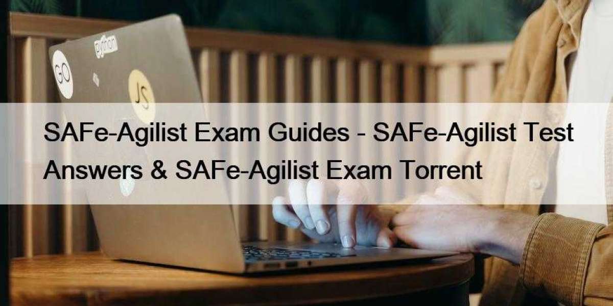 SAFe-Agilist Exam Guides - SAFe-Agilist Test Answers & SAFe-Agilist Exam Torrent