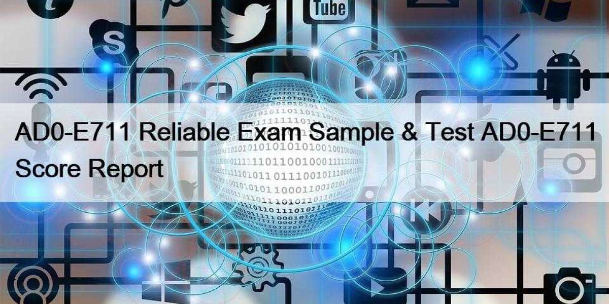 AD0-E711 Reliable Exam Sample & Test AD0-E711 Score Report