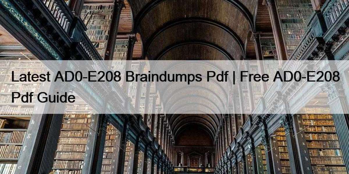 Latest AD0-E208 Braindumps Pdf | Free AD0-E208 Pdf Guide