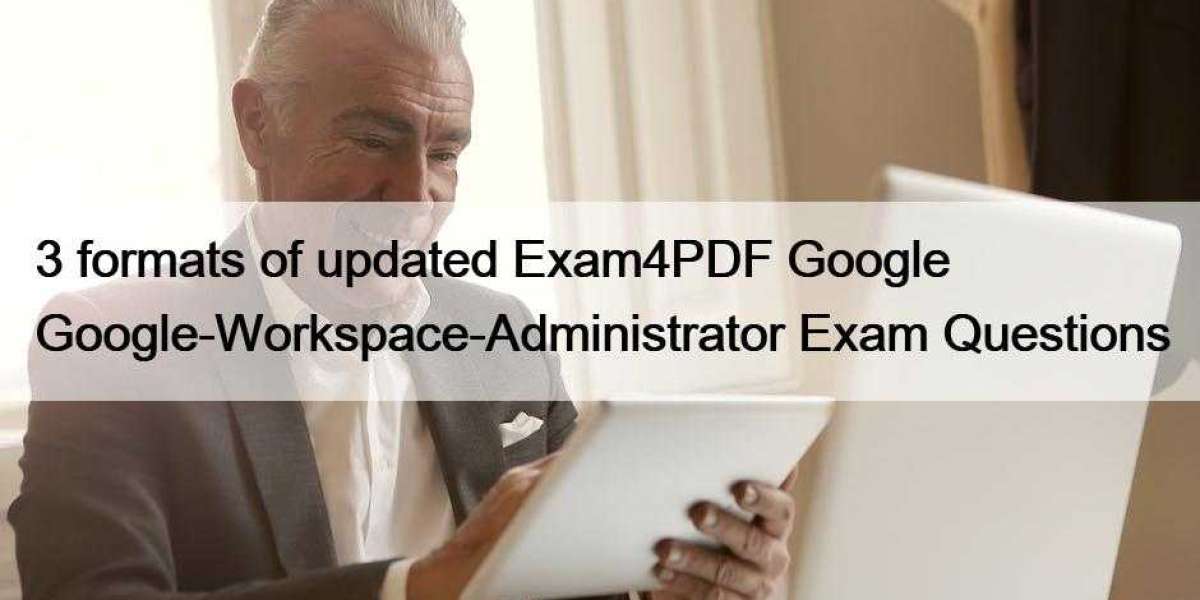 3 formats of updated Exam4PDF Google Google-Workspace-Administrator Exam Questions