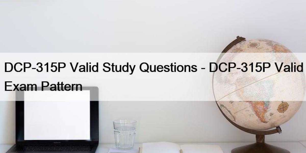 DCP-315P Valid Study Questions - DCP-315P Valid Exam Pattern