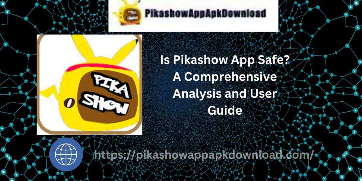 Is Pikashow App Safe? A Comprehensive Analysis and User Guide