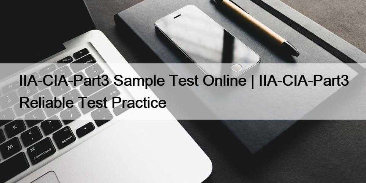 IIA-CIA-Part3 Sample Test Online | IIA-CIA-Part3 Reliable Test Practice