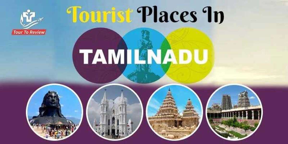 Tourist Places in Tamil Nadu: A Cultural and Natural Delight