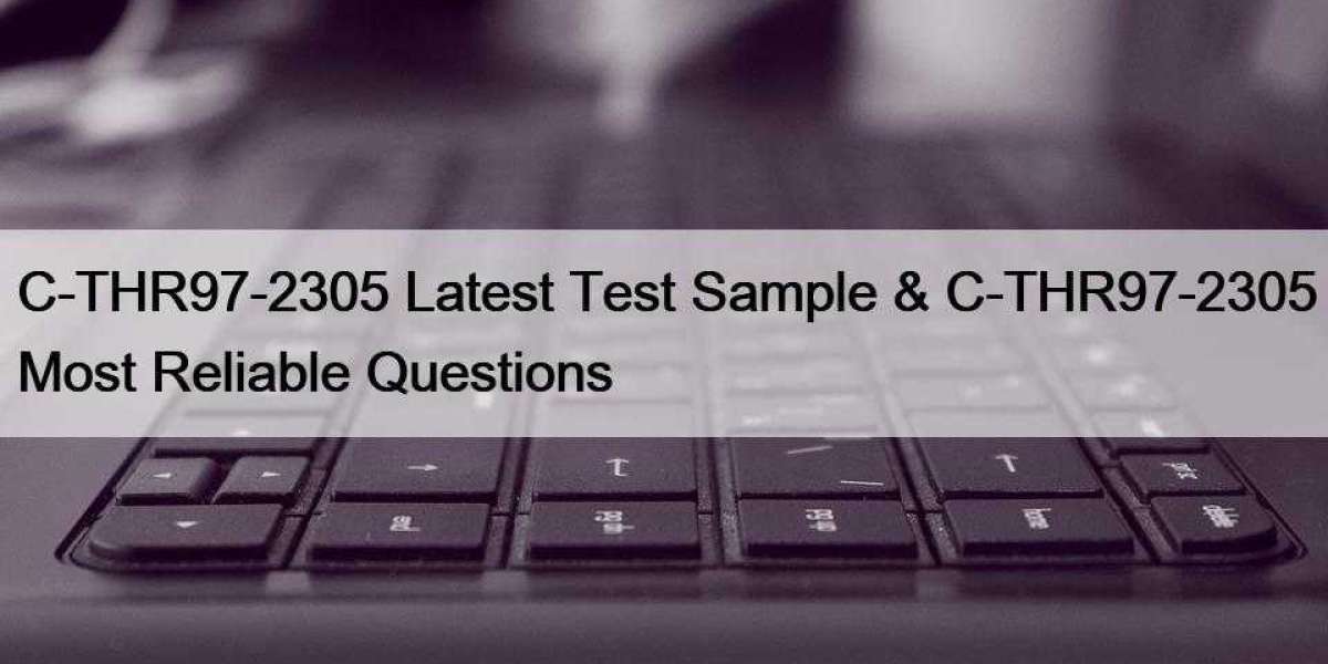C-THR97-2305 Latest Test Sample & C-THR97-2305 Most Reliable Questions