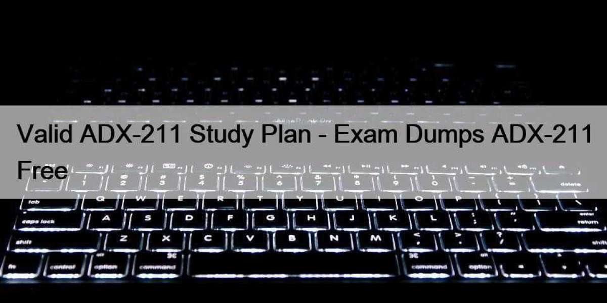 Valid ADX-211 Study Plan - Exam Dumps ADX-211 Free